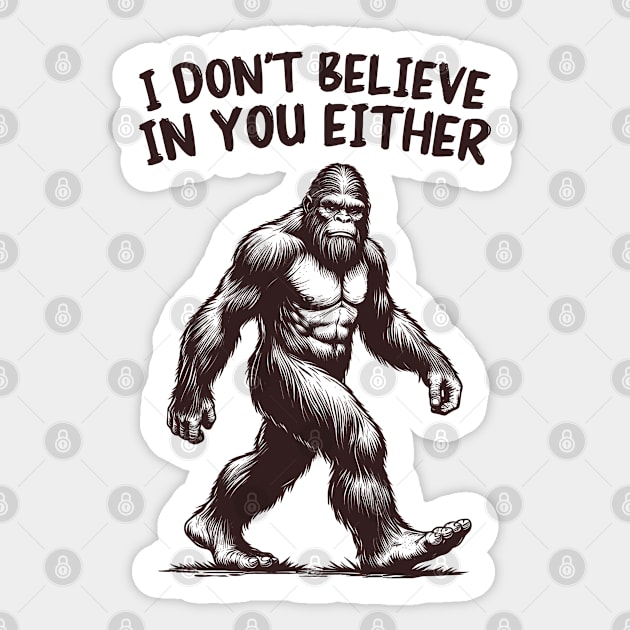 I Don't Believe In You Either Sticker by faagrafica